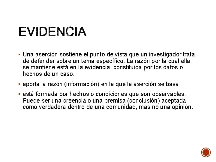 § Una aserción sostiene el punto de vista que un investigador trata de defender