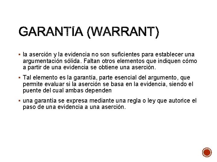§ la aserción y la evidencia no son suficientes para establecer una argumentación sólida.
