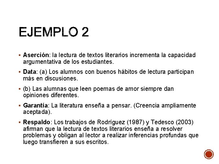 § Aserción: la lectura de textos literarios incrementa la capacidad argumentativa de los estudiantes.