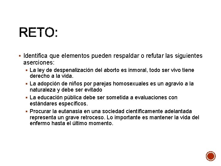§ Identifica que elementos pueden respaldar o refutar las siguientes aserciones: § La ley