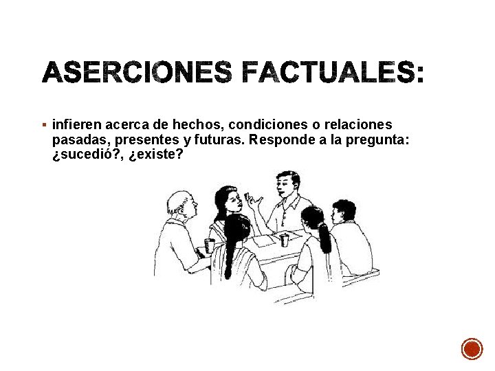 § infieren acerca de hechos, condiciones o relaciones pasadas, presentes y futuras. Responde a