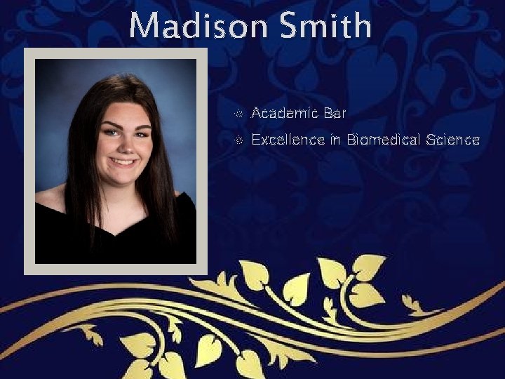 Madison Smith Academic Bar Excellence in Biomedical Science Madison Smith Academic Bar Excellence in Biomedical Science