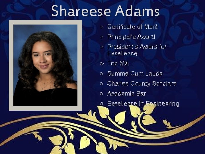 Shareese Adams Certificate of Merit Principal’s Award President’s Award for Excellence Top 5% Summa Shareese Adams Certificate of Merit Principal’s Award President’s Award for Excellence Top 5% Summa
