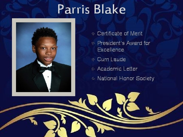 Parris Blake Certificate of Merit President’s Award for Excellence Cum Laude Academic Letter National Parris Blake Certificate of Merit President’s Award for Excellence Cum Laude Academic Letter National