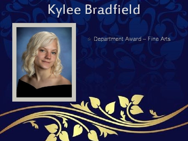 Kylee Bradfield Department Award – Fine Arts Kylee Bradfield Department Award – Fine Arts