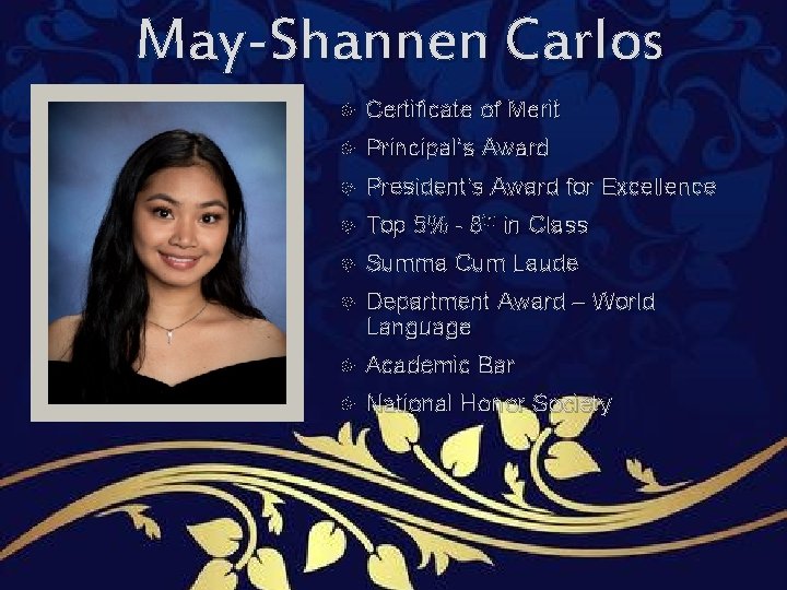 May-Shannen Carlos Certificate of Merit Principal’s Award President’s Award for Excellence Top 5% - May-Shannen Carlos Certificate of Merit Principal’s Award President’s Award for Excellence Top 5% -