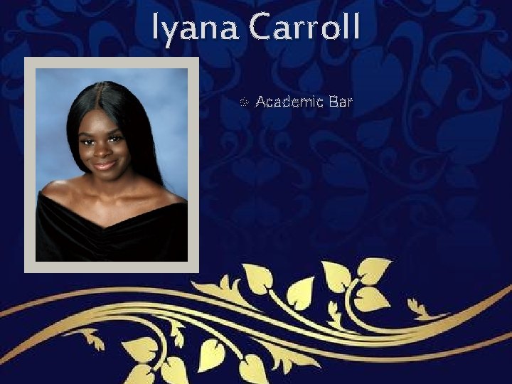 Iyana Carroll Academic Bar Iyana Carroll Academic Bar