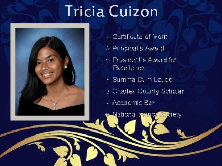 Tricia Cuizon Certificate of Merit Principal’s Award President’s Award for Excellence Summa Cum Laude Tricia Cuizon Certificate of Merit Principal’s Award President’s Award for Excellence Summa Cum Laude