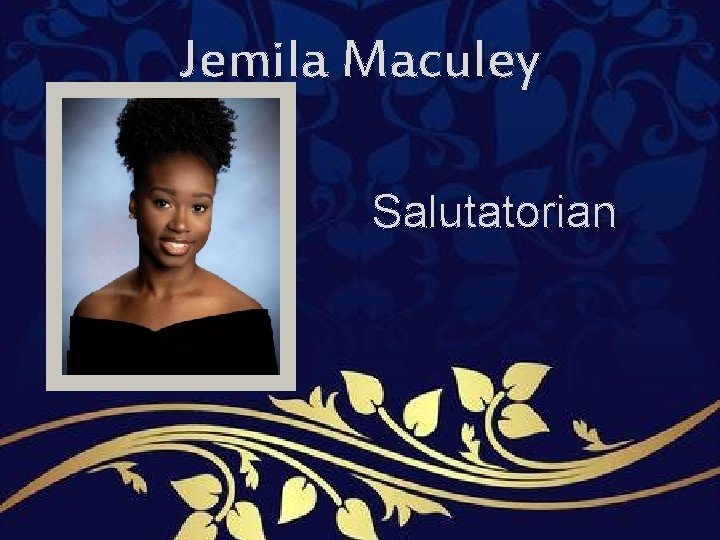Jemila Maculey Salutatorian Jemila Maculey Salutatorian