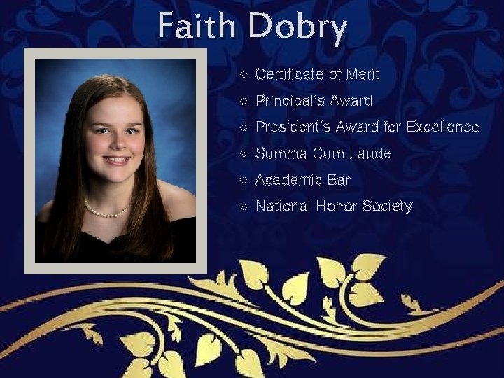 Faith Dobry Certificate of Merit Principal’s Award President’s Award for Excellence Summa Cum Laude Faith Dobry Certificate of Merit Principal’s Award President’s Award for Excellence Summa Cum Laude