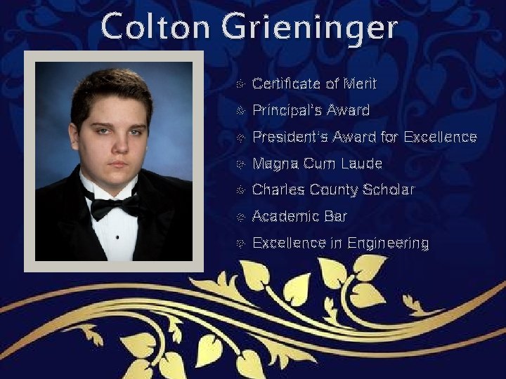 Colton Grieninger Certificate of Merit Principal’s Award President’s Award for Excellence Magna Cum Laude Colton Grieninger Certificate of Merit Principal’s Award President’s Award for Excellence Magna Cum Laude
