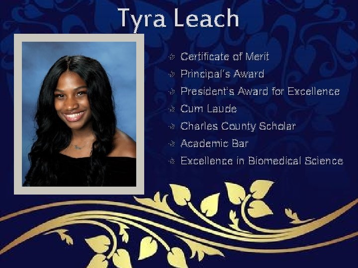 Tyra Leach Certificate of Merit Principal’s Award President’s Award for Excellence Cum Laude Charles Tyra Leach Certificate of Merit Principal’s Award President’s Award for Excellence Cum Laude Charles