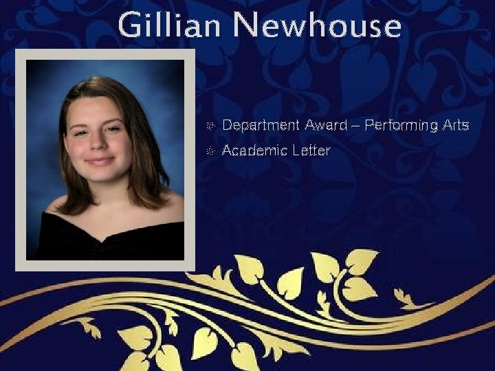 Gillian Newhouse Department Award – Performing Arts Academic Letter Gillian Newhouse Department Award – Performing Arts Academic Letter