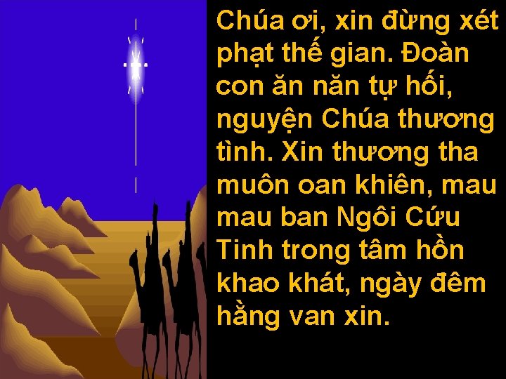 Chúa ơi, xin đừng xét phạt thế gian. Ðoàn con ăn năn tự hối,