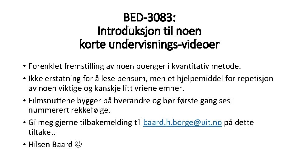 BED-3083: Introduksjon til noen korte undervisnings-videoer • Forenklet fremstilling av noen poenger i kvantitativ