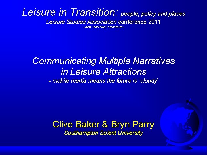 Leisure in Transition: people, policy and places Leisure Studies Association conference 2011 - New