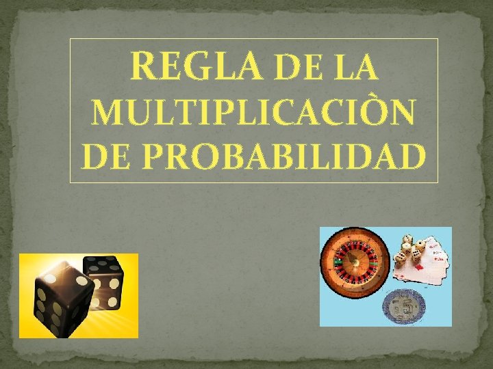 REGLA DE LA MULTIPLICACIÒN DE PROBABILIDAD 