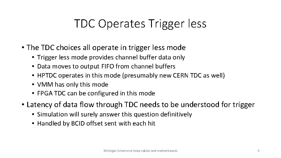 TDC Operates Trigger less • The TDC choices all operate in trigger less mode