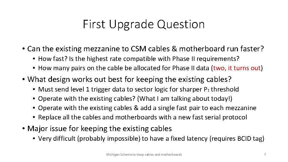 First Upgrade Question • Can the existing mezzanine to CSM cables & motherboard run