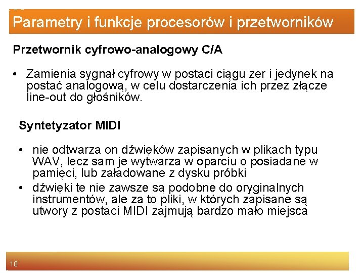 Parametry i funkcje procesorów i przetworników Przetwornik cyfrowo-analogowy C/A • Zamienia sygnał cyfrowy w