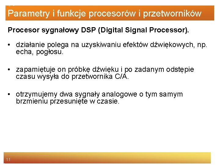 Parametry i funkcje procesorów i przetworników Procesor sygnałowy DSP (Digital Signal Processor). • działanie
