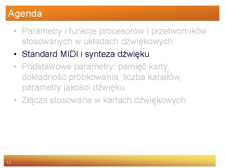 Agenda • Parametry i funkcje procesorów i przetworników stosowanych w układach dźwiękowych • Standard