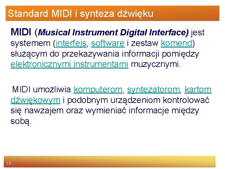Standard MIDI i synteza dźwięku MIDI (Musical Instrument Digital Interface) jest systemem (interfejs, software