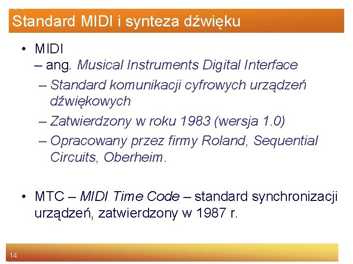 Standard MIDI i synteza dźwięku • MIDI – ang. Musical Instruments Digital Interface –