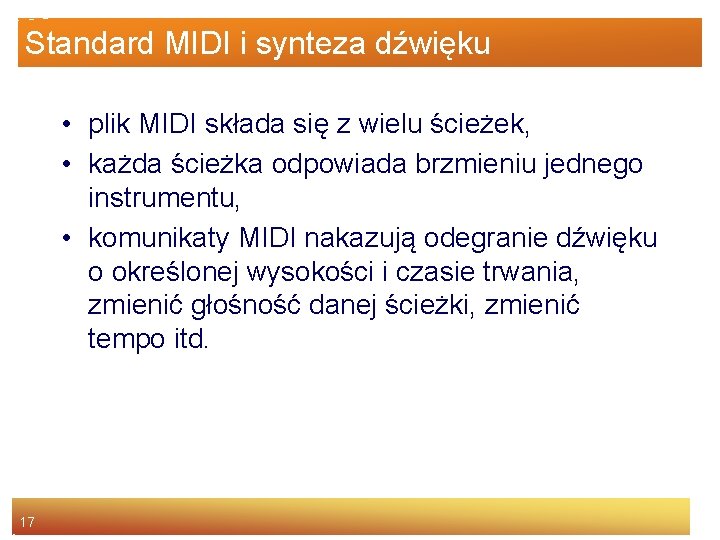 Standard MIDI i synteza dźwięku • plik MIDI składa się z wielu ścieżek, •