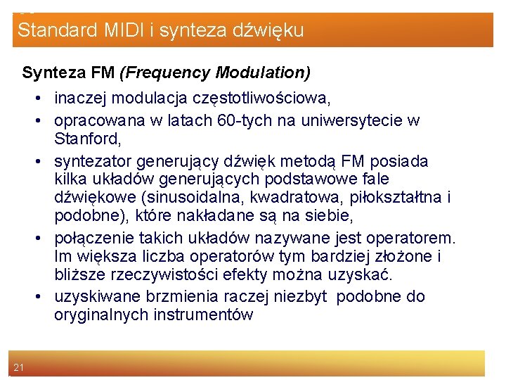 Standard MIDI i synteza dźwięku Synteza FM (Frequency Modulation) • inaczej modulacja częstotliwościowa, •
