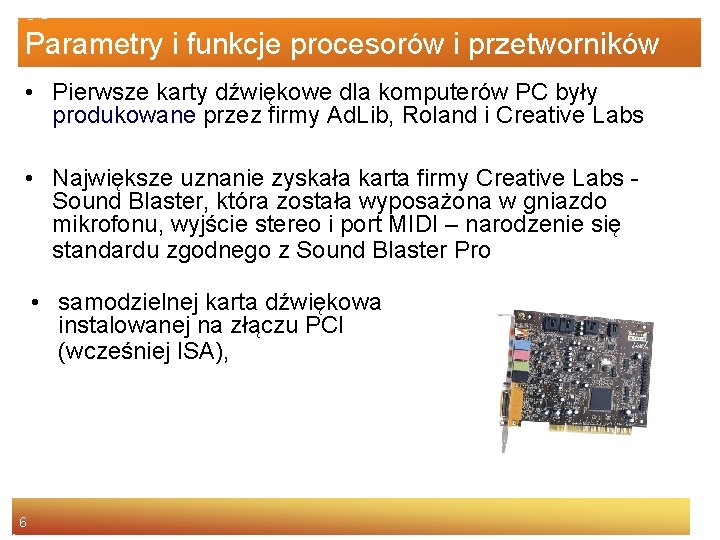 Parametry i funkcje procesorów i przetworników • Pierwsze karty dźwiękowe dla komputerów PC były