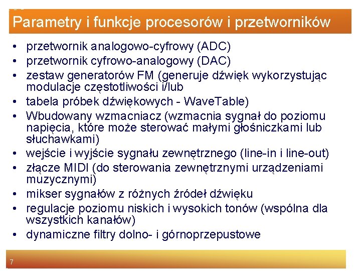 Parametry i funkcje procesorów i przetworników • przetwornik analogowo-cyfrowy (ADC) • przetwornik cyfrowo-analogowy (DAC)