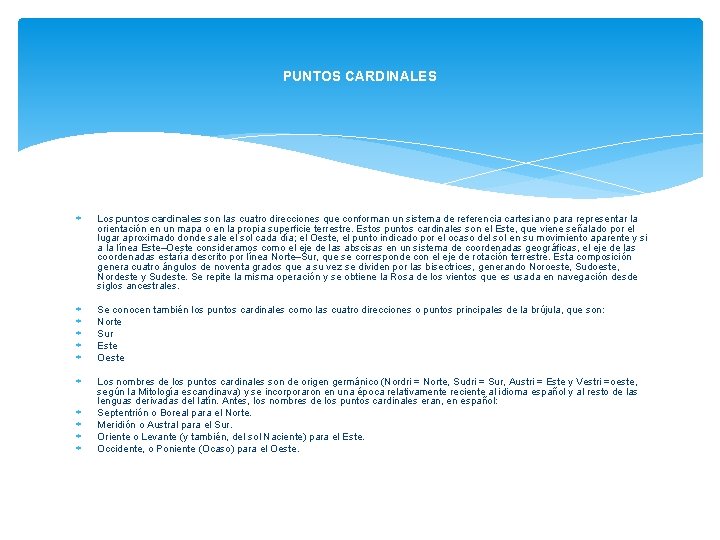 PUNTOS CARDINALES Los puntos cardinales son las cuatro direcciones que conforman un sistema de