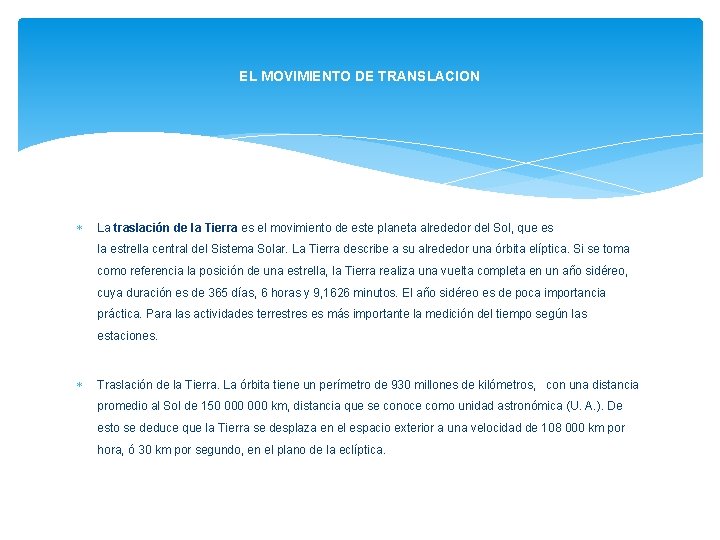 EL MOVIMIENTO DE TRANSLACION La traslación de la Tierra es el movimiento de este