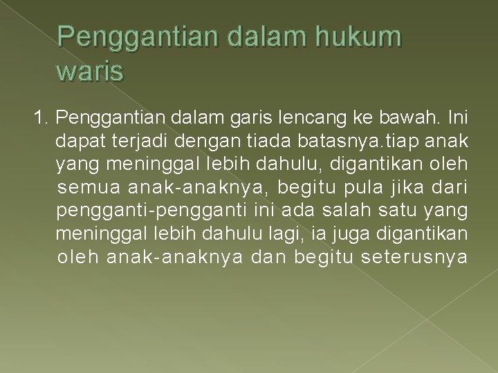 Penggantian dalam hukum waris 1. Penggantian dalam garis lencang ke bawah. Ini dapat terjadi