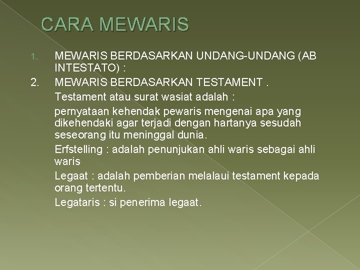 CARA MEWARIS 1. 2. MEWARIS BERDASARKAN UNDANG-UNDANG (AB INTESTATO) : MEWARIS BERDASARKAN TESTAMENT. Testament