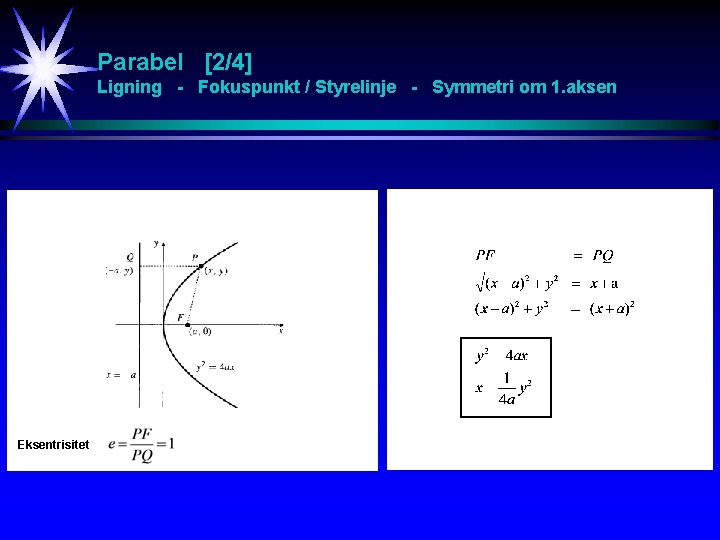 Parabel [2/4] Ligning - Fokuspunkt / Styrelinje - Symmetri om 1. aksen Eksentrisitet 