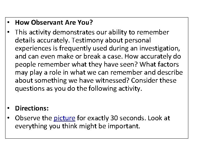  • How Observant Are You? • This activity demonstrates our ability to remember