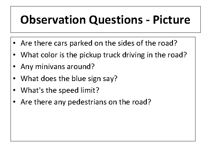 Observation Questions - Picture • • • Are there cars parked on the sides