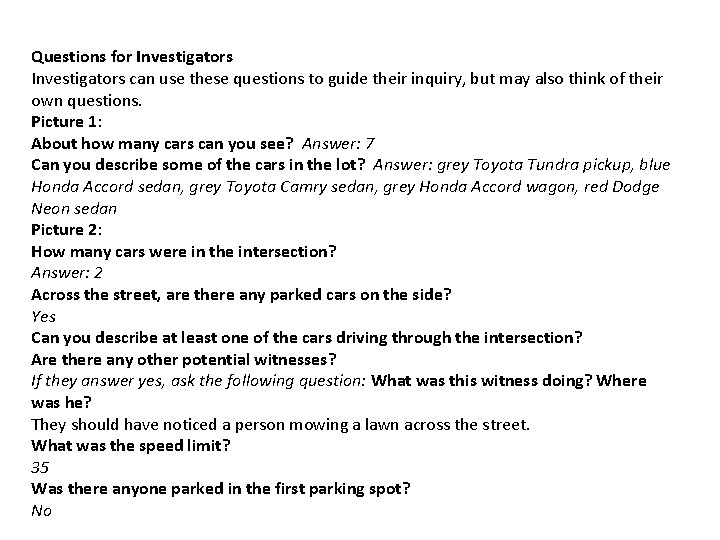 Questions for Investigators can use these questions to guide their inquiry, but may also