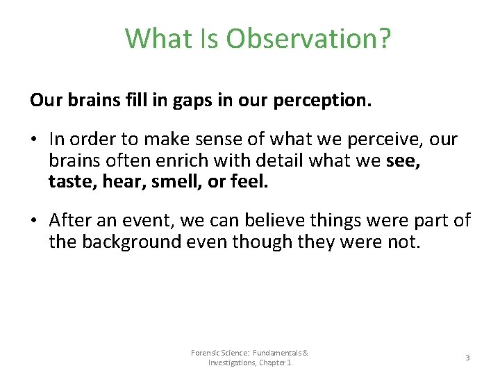 What Is Observation? Our brains fill in gaps in our perception. • In order