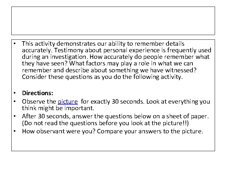  • This activity demonstrates our ability to remember details accurately. Testimony about personal