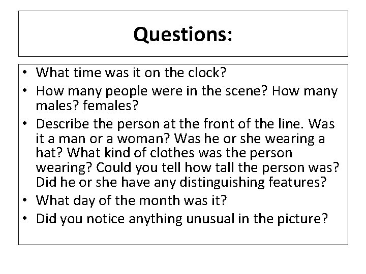 Questions: • What time was it on the clock? • How many people were