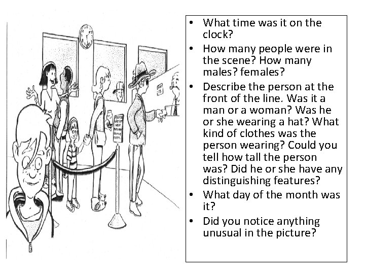  • What time was it on the clock? • How many people were