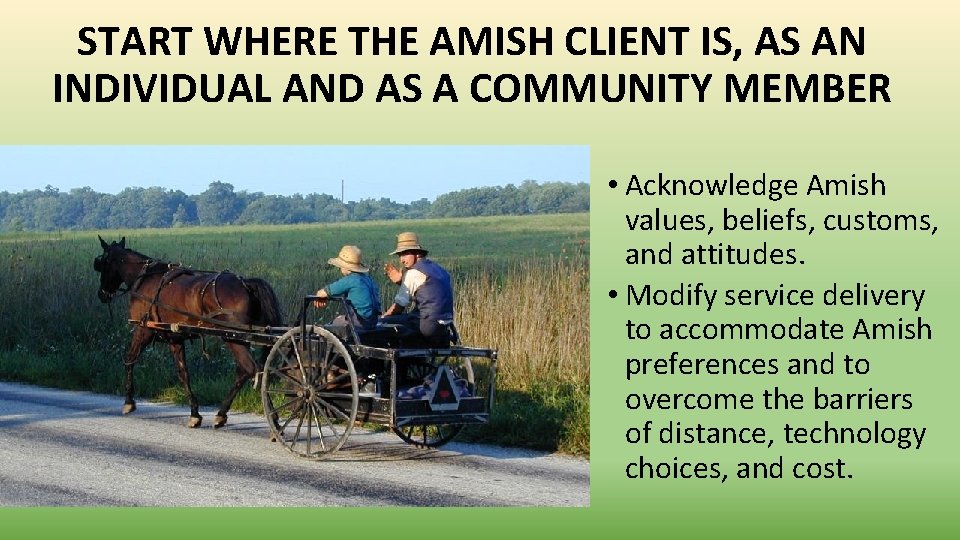 START WHERE THE AMISH CLIENT IS, AS AN INDIVIDUAL AND AS A COMMUNITY MEMBER