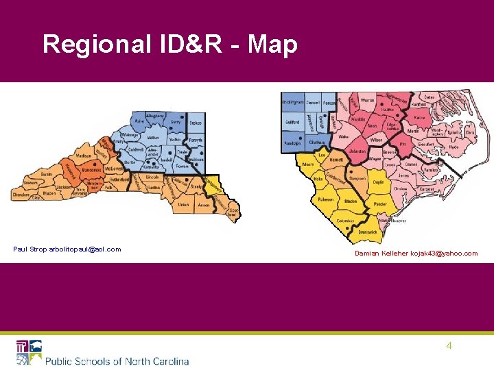 Regional ID&R - Map Paul Strop arbolitopaul@aol. com Damian Kelleher kojak 43@yahoo. com 4 Regional ID&R - Map Paul Strop arbolitopaul@aol. com Damian Kelleher kojak 43@yahoo. com 4