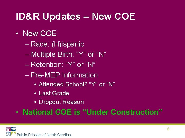 ID&R Updates – New COE • New COE – Race: (H)ispanic – Multiple Birth: ID&R Updates – New COE • New COE – Race: (H)ispanic – Multiple Birth:
