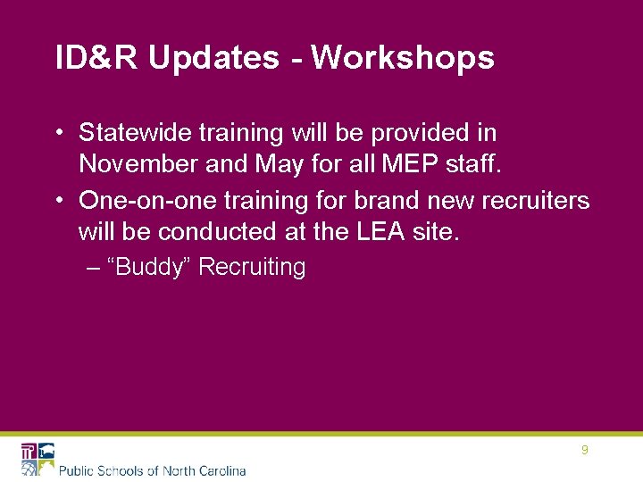 ID&R Updates - Workshops • Statewide training will be provided in November and May ID&R Updates - Workshops • Statewide training will be provided in November and May