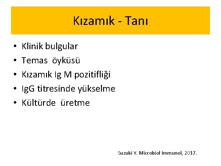 Kızamık - Tanı • • • Klinik bulgular Temas öyküsü Kızamık Ig M pozitifliği Kızamık - Tanı • • • Klinik bulgular Temas öyküsü Kızamık Ig M pozitifliği
