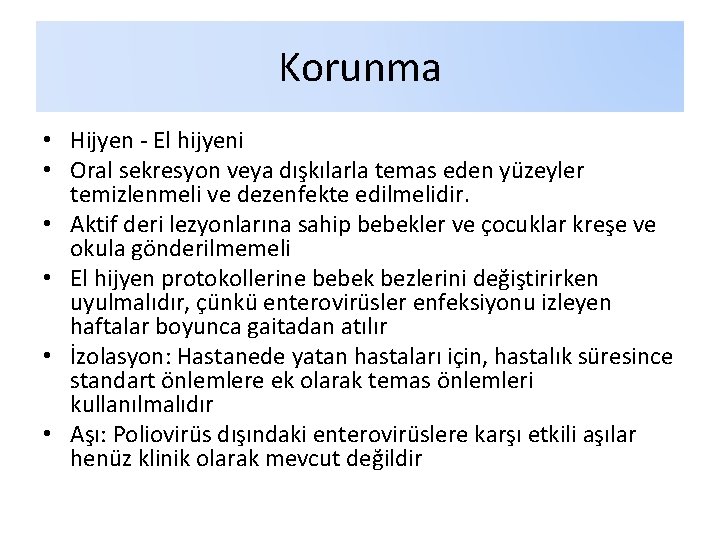 Korunma • Hijyen - El hijyeni • Oral sekresyon veya dışkılarla temas eden yüzeyler Korunma • Hijyen - El hijyeni • Oral sekresyon veya dışkılarla temas eden yüzeyler